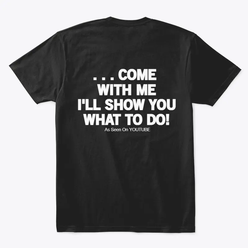 Come With Me - Original Design Unisex